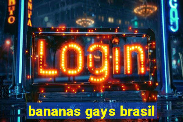 bananas gays brasil